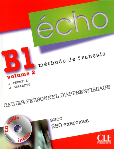 Echo B1, méthode de français. Vol. 2. Cahier personnel d'apprentissage : avec 250 exercices