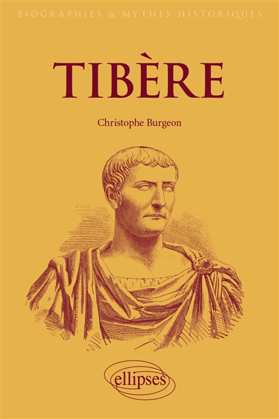 Tibère : l'empereur mal aimé - Christophe Burgeon