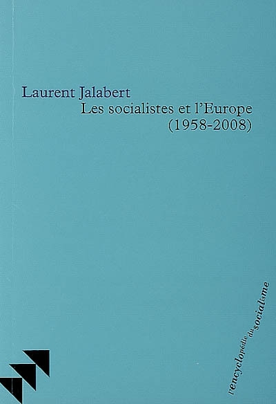 Les socialistes et l'Europe (1958-2008)