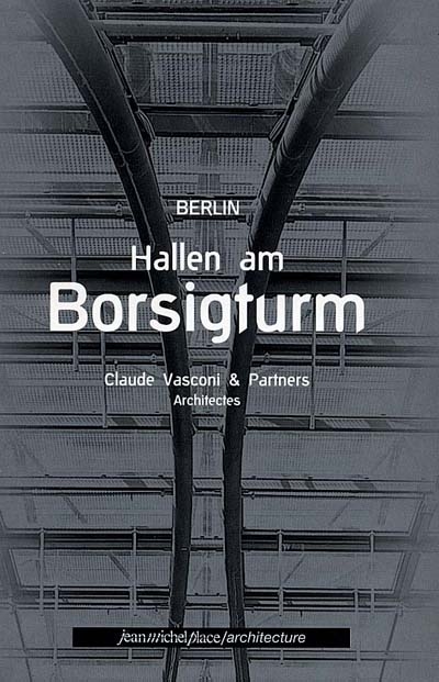 Berlin, Hallen am Borsigturm : Claude Vasconi and Partners, architectes
