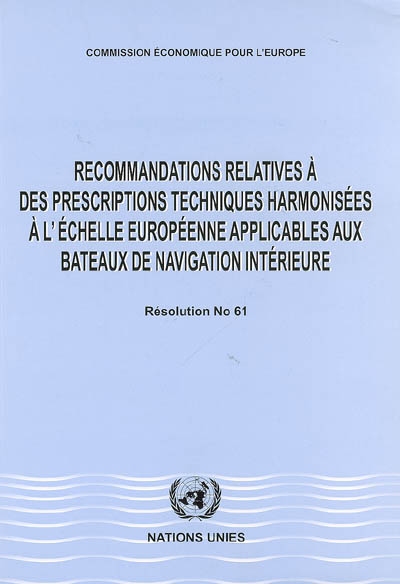 Recommandations relatives à des prescriptions techniques harmonisées à l'échelles européenne applicables aux bateaux de navigation intérieure : résolution No. 61