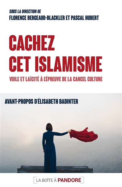 Cachez cet islamisme : voile et laïcité à l'épreuve de la cancel culture