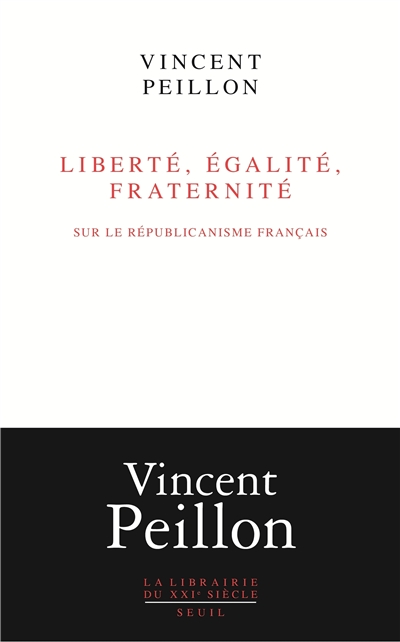 Liberté, égalité, fraternité : sur le républicanisme français