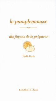 Le pamplemousse : dix façons de le préparer