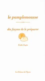 Le pamplemousse : dix façons de le préparer
