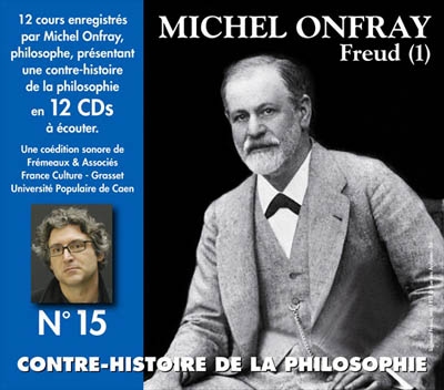 Contre-histoire de la philosophie. Vol. 15. Freud. Vol. 1