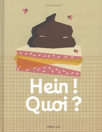 Hein ! Quoi ? : petits malentendus illustrés des enfants