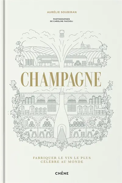 Champagne : fabriquer le vin le plus célèbre au monde