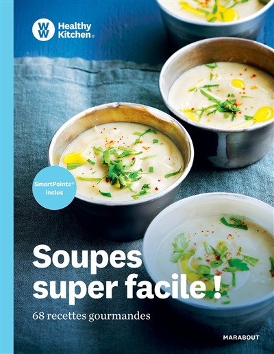 Soupes super facile ! : 68 recettes gourmandes