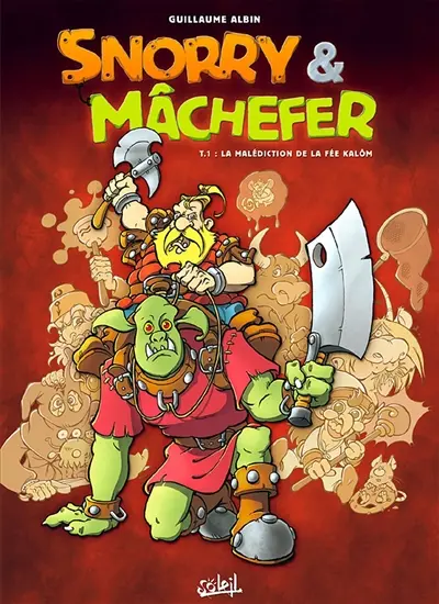 Snorry & Mâchefer. Vol. 1. La malédiction de la fée Kalôm
