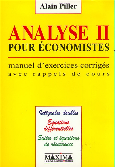 Analyse pour économistes : manuel d'exercices corrigés. Vol. 2. Intégrales doubles, équations différentielles, suites et équations de récurrence
