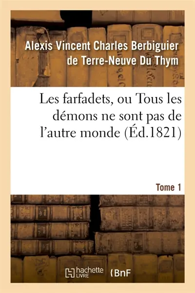 Les farfadets, ou Tous les démons ne sont pas de l'autre monde. Tome 1