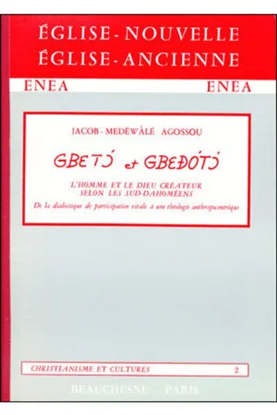 Gbeto et Gbedoto : De la dialectique de participation vitale à une théologie anthropocentrique, selon la mentalité des populations du Sud-Dahomey
