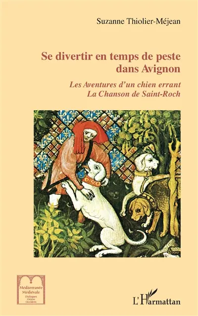 Se divertir en temps de peste dans Avignon : les aventures d'un chien errant, la chanson de Saint-Roch