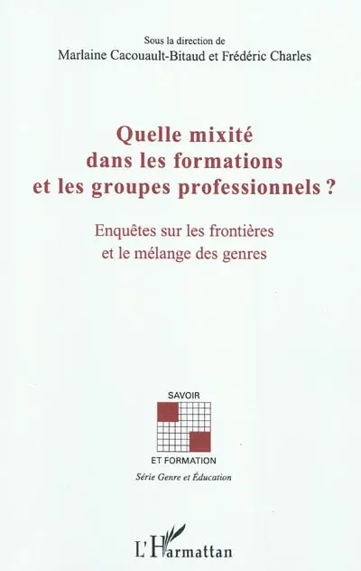Quelle mixité dans les formations et les groupes professionnels ? : enquêtes sur les frontières et le mélange des genres