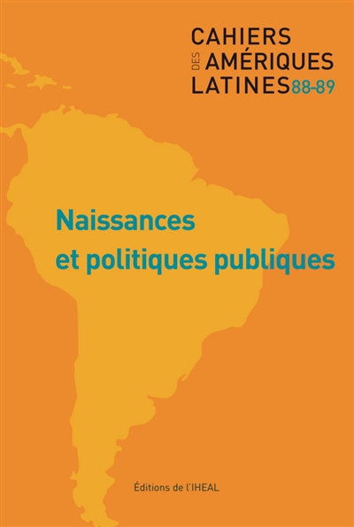 Cahiers des Amériques latines, n° 88-89. Naissances et politiques publiques
