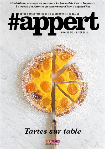 #Appert : revue conservatoire de la gastronomie française, n° 6. Tartes sur table