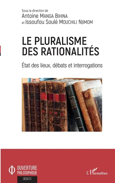 Le pluralisme des rationalités : état des lieux, débats et interrogations