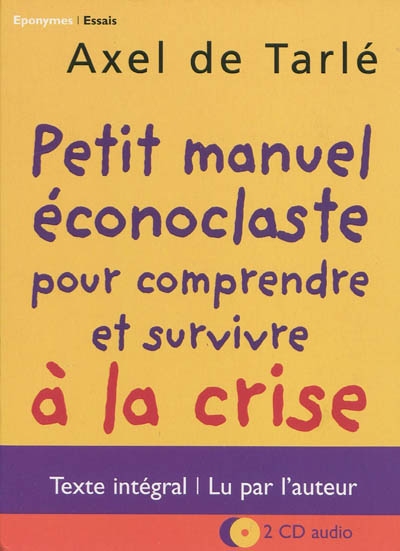 Petit manuel éconoclaste pour comprendre et survivre à la crise
