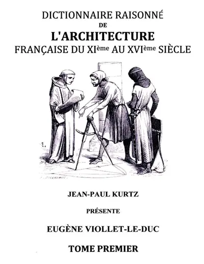 Dictionnaire raisonné de l'architecture française du XIe au XVIe siècle TI : Tome 1