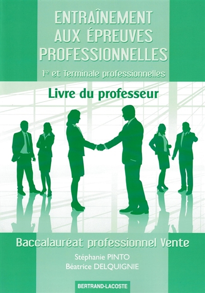 Entrainement aux épreuves professionnelles, 1re et terminale professionnelles, baccalauréat professionnel vente : livre du professeur