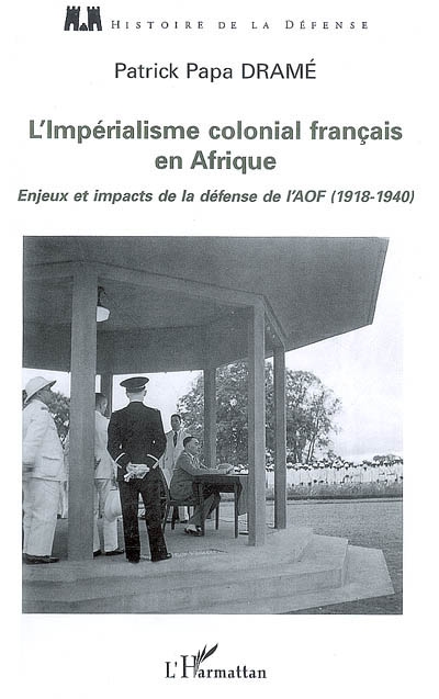 L'impérialisme colonial français en Afrique : enjeux et impacts de la défense de l'AOF (1918-1940)