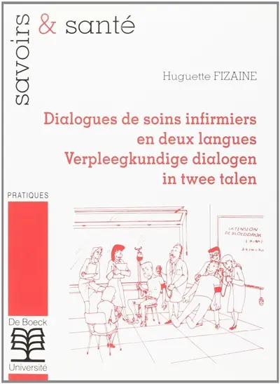Dialogues de soins infirmiers en deux langues. Verpleegkundige dialogen in twee talen