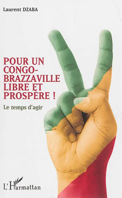 Pour un Congo-Brazzaville libre et prospère ! : le temps d'agir
