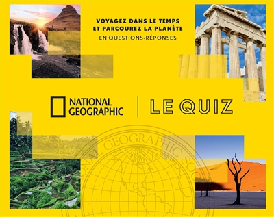 National Geographic : le quiz : voyagez dans le temps et parcourez la planète en questions-réponses