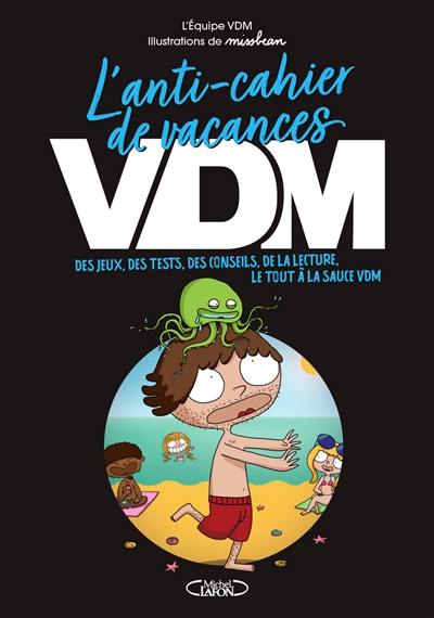 L'anti-cahier de vacances VDM : des jeux, des tests, des conseils, de la lecture, le tout à la sauce VDM