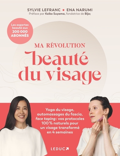 Ma révolution beauté du visage : yoga du visage, automassage du fascia, face taping : vos protocoles 100 % naturels pour un visage transformé en 4 semaines