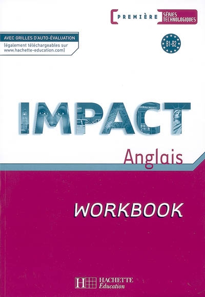 Impact anglais, première séries technologiques, B1-B2 : workbook