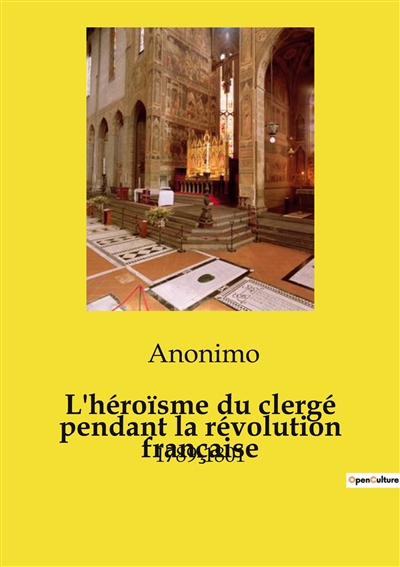 L'héroïsme du clergé pendant la révolution française : 1789-1801