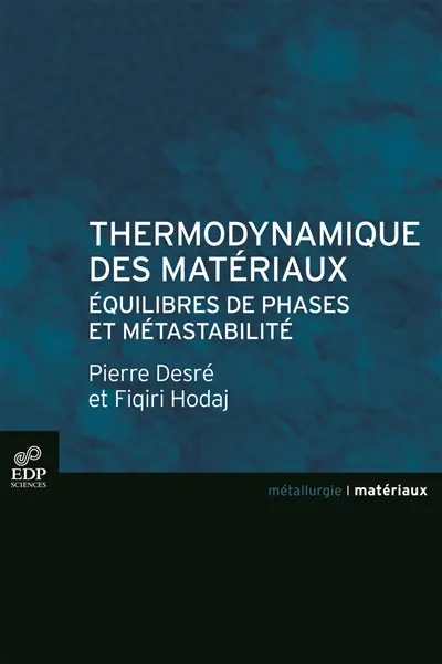 Thermodynamique des matériaux : équilibres de phases et métastabilité