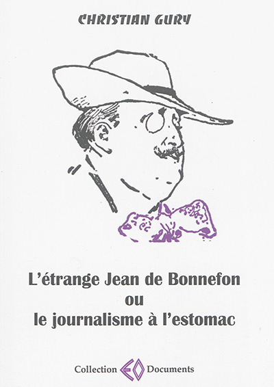L'étrange Jean de Bonnefon (1866-1928) ou Le journalisme à l'estomac