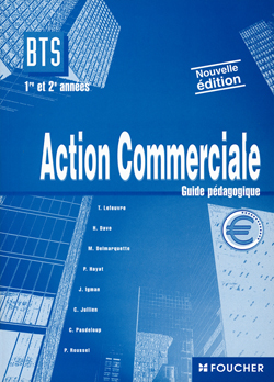 Action commerciale, 1re et 2e années, BTS action commerciale : guide pédagogique