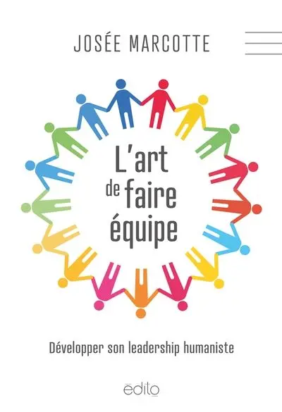 L'art de faire équipe : Développer son leadership humaniste