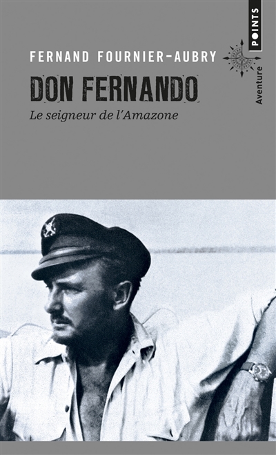 Don Fernando : le seigneur de l'Amazone