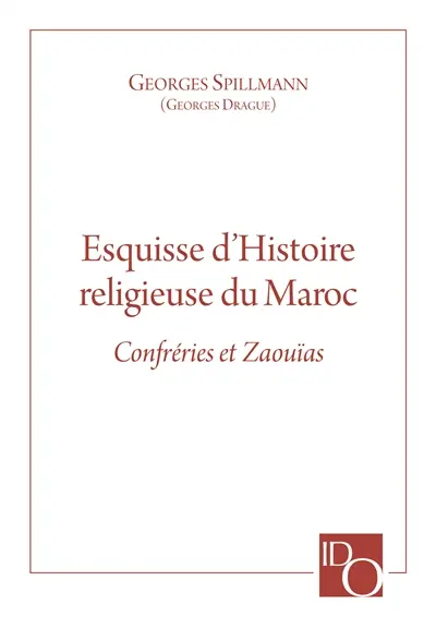 Esquisse d'histoire religieuse du Maroc : confréries et zaouïas