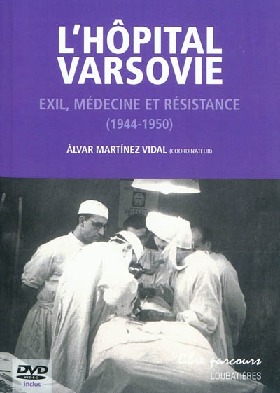 L'hôpital Varsovie : exil, médecine et résistance (1944-1950)