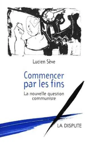 Commencer par les fins : la nouvelle question communiste