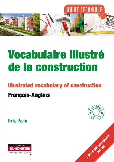 Vocabulaire illustré de la construction. Illustrated vocabulary of construction : français-anglais