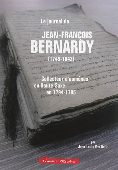Le journal de Jean-François Bernardy (1749-1842) : collecteur d'aumônes en Haute-Saxe en 1794-1795