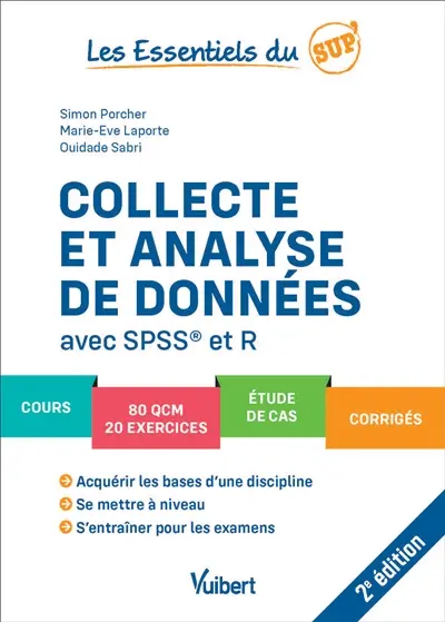 Collecte et analyse de données avec SPSS et R : cours, 80 QCM, 20 exercices, étude de cas, corrigés