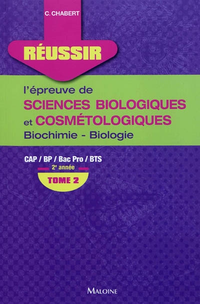 réussir l'épreuve de sciences biologiques et cosmétologiques : cap, bp, bac pro, bts. vol. 2. biochimie-biologie, 2e année
