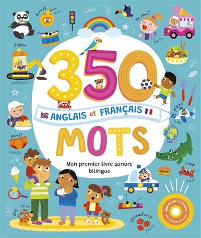 350 mots anglais et français : mon premier livre sonore bilingue