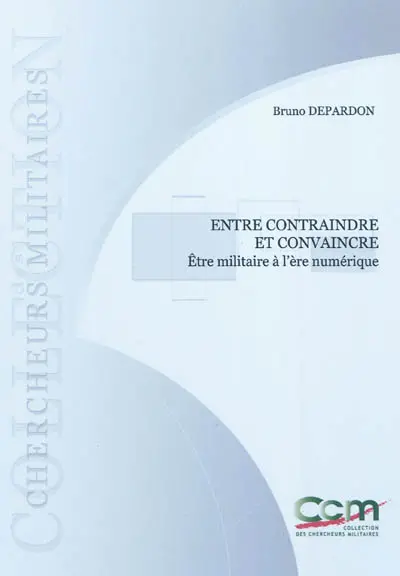 Entre contraindre et convaincre : être militaire à l'ère numérique