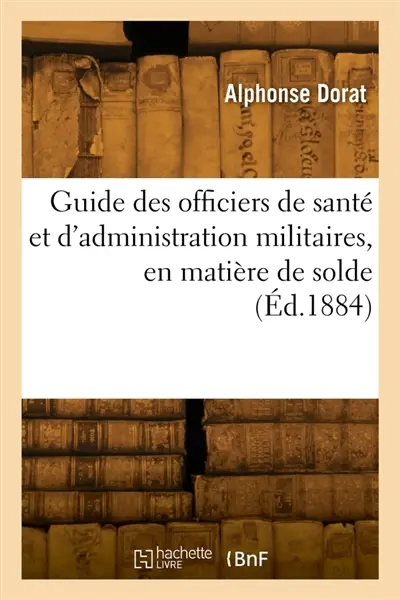 Guide des officiers de santé et d'administration militaires, en matière de solde