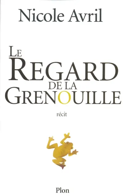 Le regard de la grenouille : récit