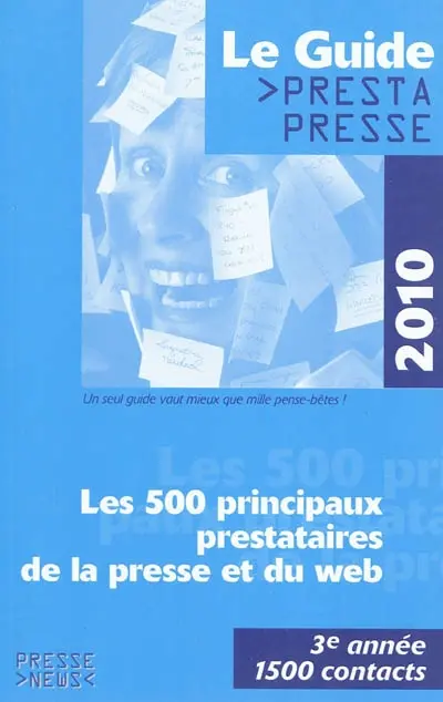 Le guide Prestapresse 2010 : les 500 principaux prestataires de la presse et du Web : 1.500 contacts